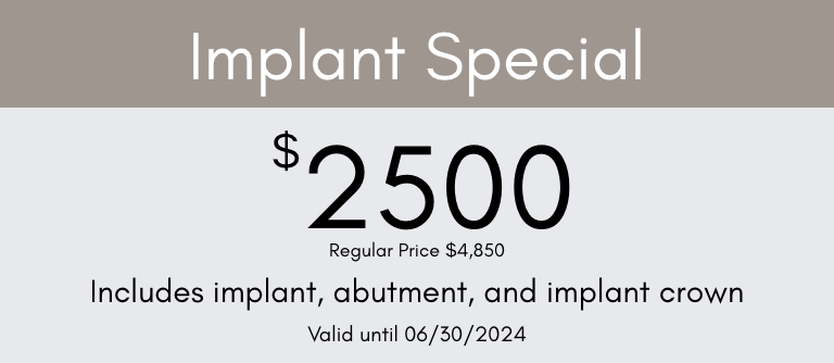 Implant special 2500 dollars includes implant abutment and crown valid through June 30 2024