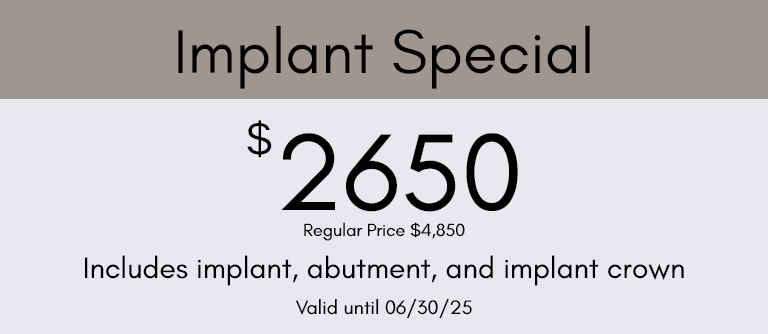 Implant special 2500 dollars includes implant abutment and crown valid through June 30 2024