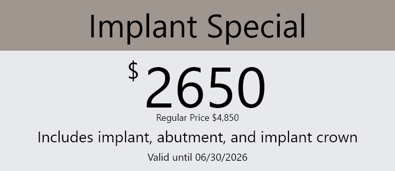 Implant special 2500 dollars includes implant abutment and crown 